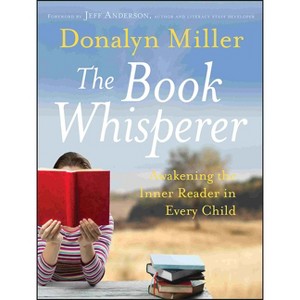 The Book Whisperer - by  Donalyn Miller (Paperback) - 1 of 1