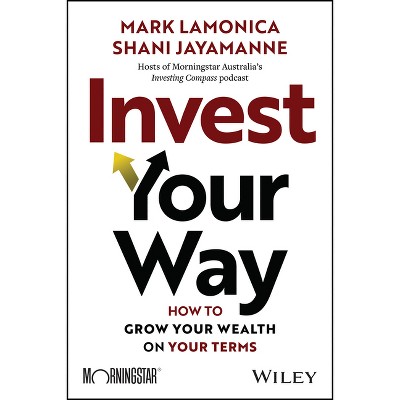 Invest Your Way - by  Mark Lamonica & Shani Jayamanne (Paperback)