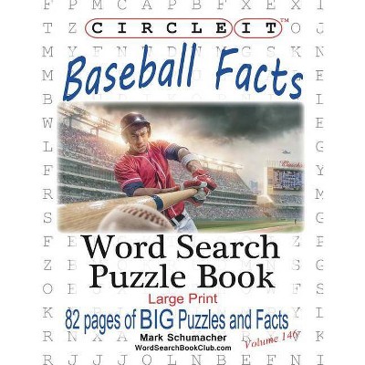 Circle It, Baseball Facts, Word Search, Puzzle Book - Large Print by  Lowry Global Media LLC & Mark Schumacher (Paperback)