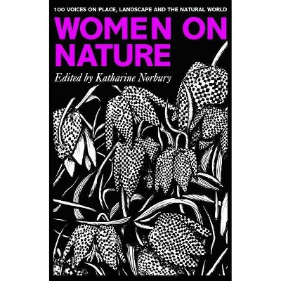 Women on Nature - by  Katharine Norbury (Hardcover)