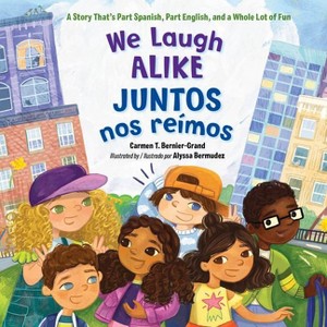 We Laugh Alike / Juntos Nos Reímos (Spanish Bilingual Edition) - by  Carmen T Bernier-Grand (Hardcover) - 1 of 1