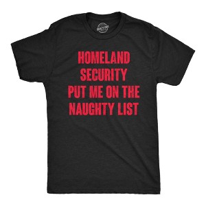 Mens Homeland Security Put Me On The Naughty List T Shirt Funny Xmas Joke Tee For Guys - Crazy Dog Men's T Shirt - 1 of 4