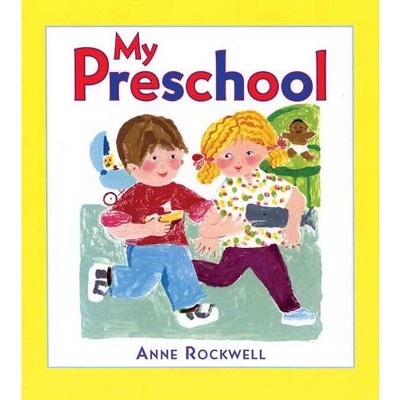 My Preschool - by  Anne Rockwell (Hardcover)