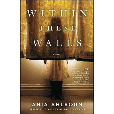 Within These Walls - by  Ania Ahlborn (Paperback)