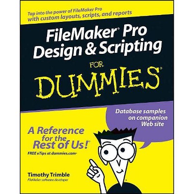 FileMaker Pro Design & Scripting for Dummies - (For Dummies) by  Timothy Trimble (Paperback)