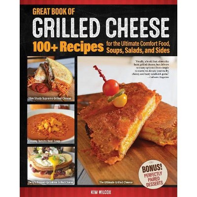 Great Book of Grilled Cheese - by  Kim Wilcox (Paperback)