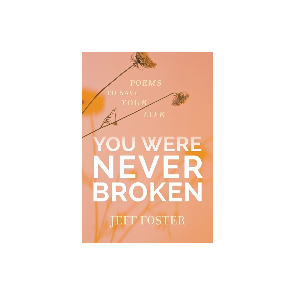 You Were Never Broken - by Jeff Foster (Paperback)