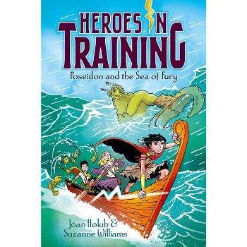 Poseidon and the Sea of Fury - (Heroes in Training) by  Joan Holub & Suzanne Williams (Paperback)