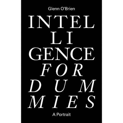 Intelligence for Dummies - by  Glenn O'Brien (Hardcover)