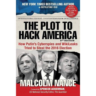 The Plot to Hack America - by  Malcolm Nance (Paperback)