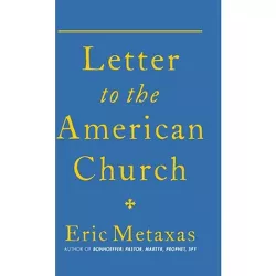 Letter to the American Church - by  Eric Metaxas (Hardcover)