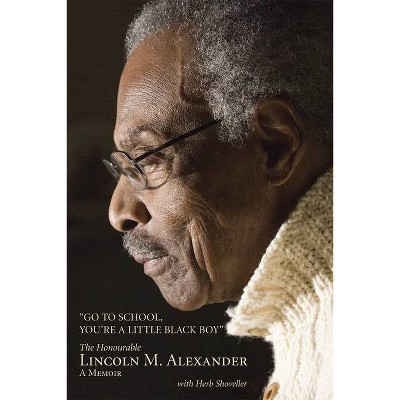 Go to School, You're a Little Black Boy - by  Lincoln Alexander (Paperback)