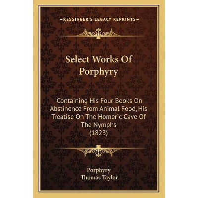 Select Works of Porphyry - (Paperback)