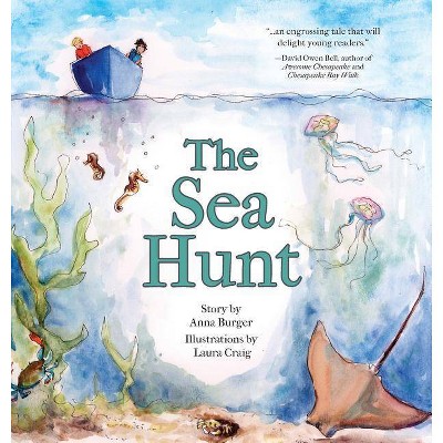 The Sea Hunt - by  Anna Burger & Laura Craig (Hardcover)