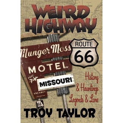 Weird Highway - by  Troy Taylor (Paperback)