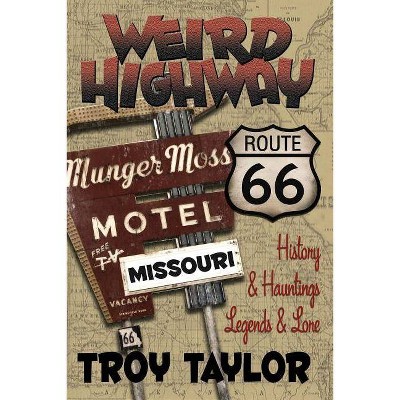 Weird Highway - by  Troy Taylor (Paperback)