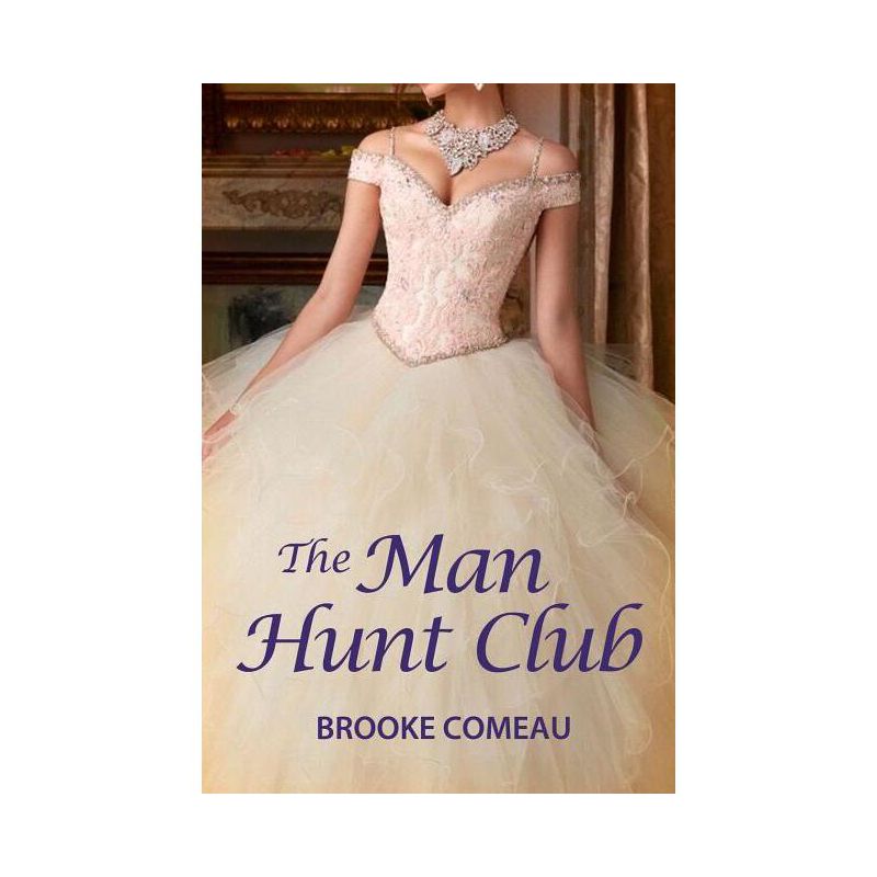 The Man Hunt Club - by  Brooke Comeau (Paperback), 1 of 2