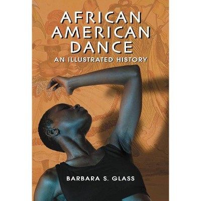 African American Dance - by  Barbara S Glass (Paperback)