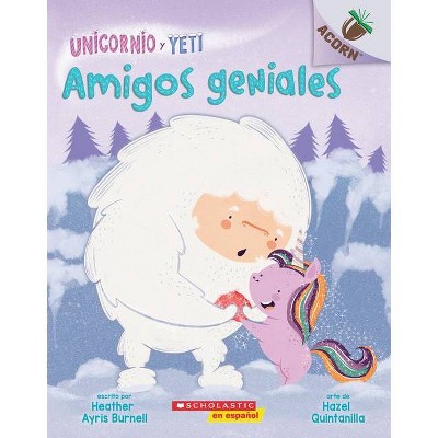 Un Unicornio Y Yeti 3: Amigos Geniales (Friends Rock), 3 - by  Heather Ayris Burnell (Paperback)