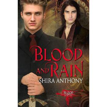 Blood and Rain - by  Shira Anthony (Paperback)