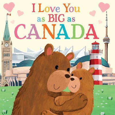 I Love You as Big as Canada - by  Rose Rossner (Board Book)