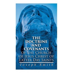 The Doctrine and Covenants of the Church of Jesus Christ of Latter Day Saints - by  Joseph Smith (Paperback) - 1 of 1