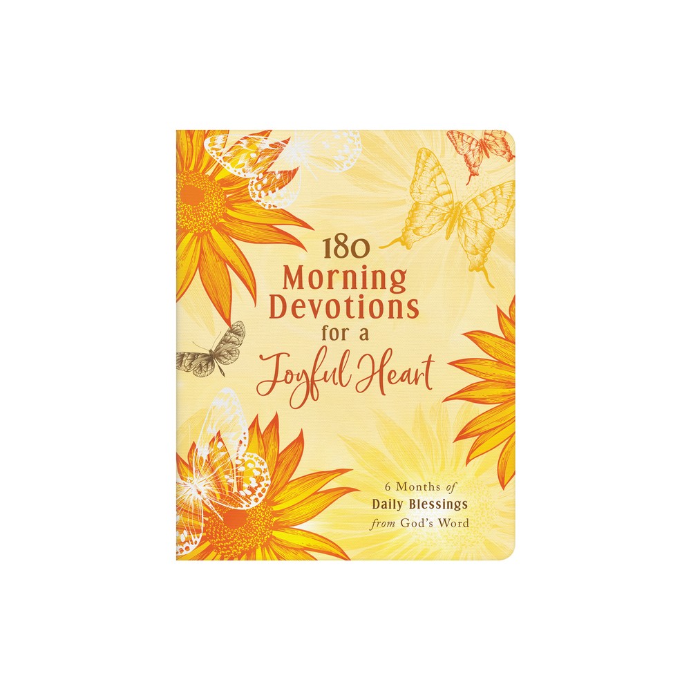 180 Morning Devotions for a Joyful Heart - by Compiled by Barbour Staff (Paperback)