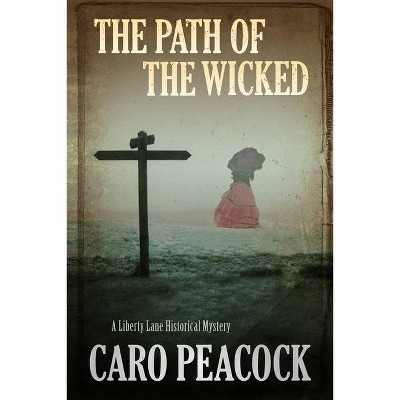 Path of the Wicked - (Liberty Lane Mystery) by  Caro Peacock (Paperback)