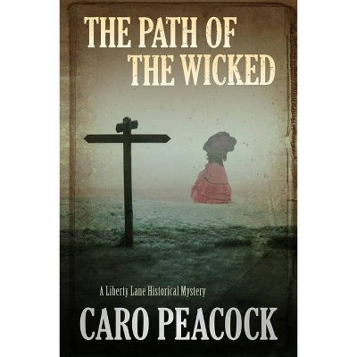 Path of the Wicked - (Liberty Lane Mystery) by  Caro Peacock (Paperback)