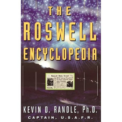 The Roswell Encyclopedia - by  Kevin D Randle (Paperback)