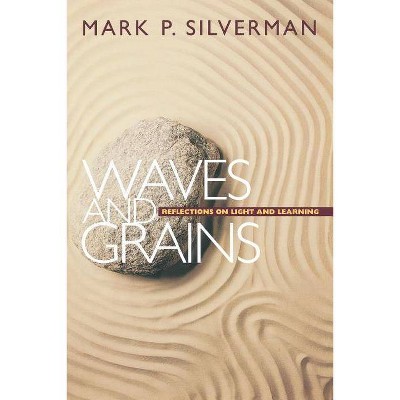 Waves and Grains - by  Mark P Silverman (Paperback)