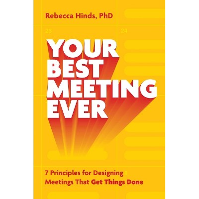 Your Best Meeting Ever - by  Rebecca Hinds (Hardcover)