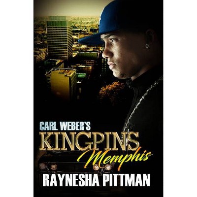 Carl Weber's Kingpins: Memphis - by  Raynesha Pittman (Paperback)