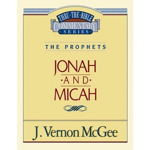 Thru the Bible Vol. 29: The Prophets (Jonah/Micah) - by  J Vernon McGee (Paperback) - 1 of 1