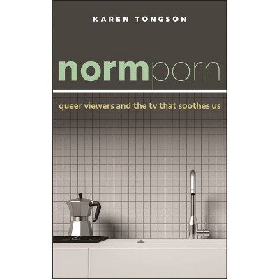 Normporn - (Postmillennial Pop) by  Karen Tongson (Hardcover)