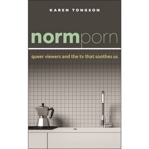 Normporn - (Postmillennial Pop) by  Karen Tongson (Hardcover) - 1 of 1