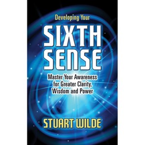 Developing Your Sixth Sense - by  Stuart Wilde (Paperback) - 1 of 1