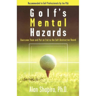 Golf's Mental Hazards - by  Alan Shapiro (Paperback)