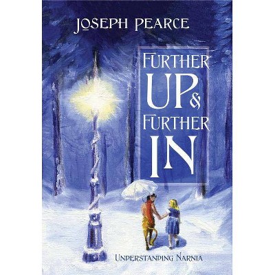 Further Up & Further in - by  Joseph Pearce (Hardcover)