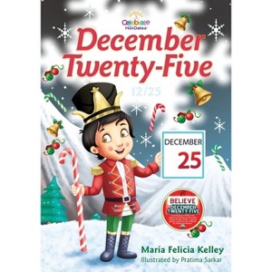 December Twenty-Five - by  María Felicia Kelley (Paperback) - 1 of 1