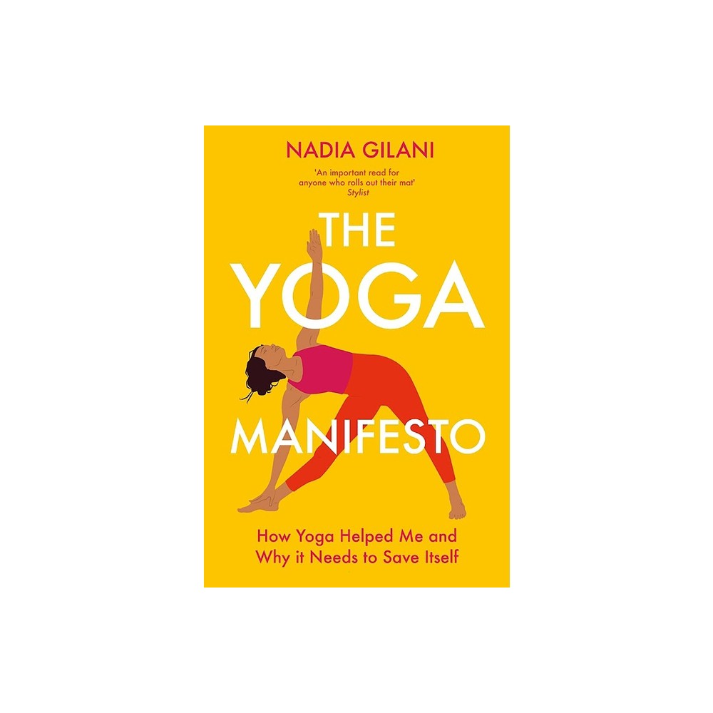 The Yoga Manifesto - by Nadia Gilani (Paperback)