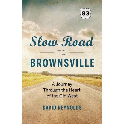 Slow Road to Brownsville - by  David Reynolds (Paperback)