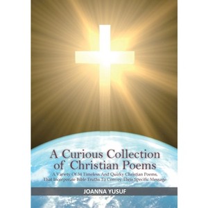 A Curious Collection of Christian Poems - Large Print by  Joanna Yusuf (Paperback) - 1 of 1