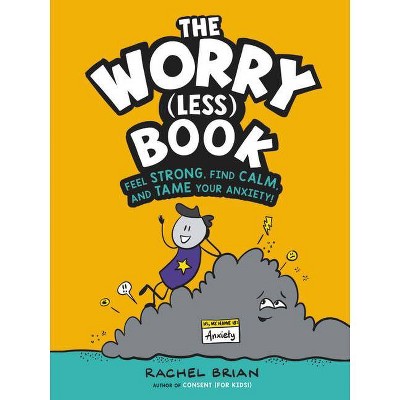 The Worry (Less) Book - by  Rachel Brian (Hardcover)