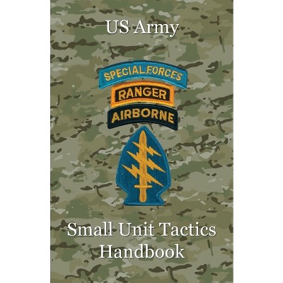 Us Army Small Unit Tactics Handbook - By Paul D Lefavor (paperback ...