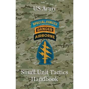 US Army Small Unit Tactics Handbook - by  Paul D Lefavor (Paperback)