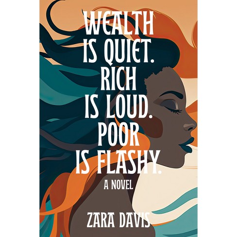 Wealth Is Quiet, Rich Is Loud, Poor Is Flashy - By Zara Davis