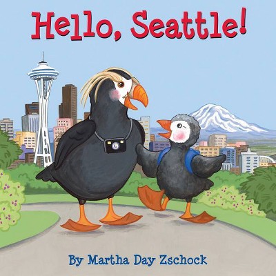 Hello, Seattle! - (Hello!) by  Martha Zschock (Board Book)