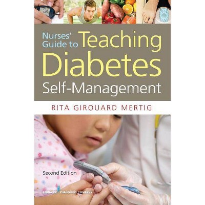 Nurses' Guide to Teaching Diabetes Self-Management, Second Edition - 2nd Edition by  Rita Girouard Mertig (Paperback)