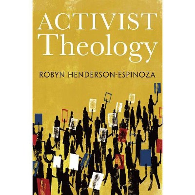 Activist Theology - by  Robyn Henderson-Espinoza (Hardcover)